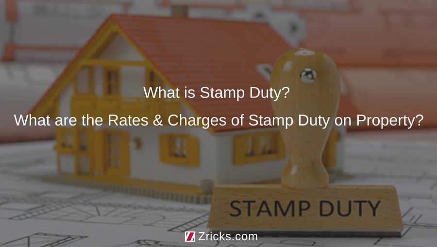 What is Stamp Duty? What are the Rates & Charges of Stamp Duty on Property?